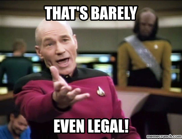 Meme: Captain Picard - That's barely even legal!